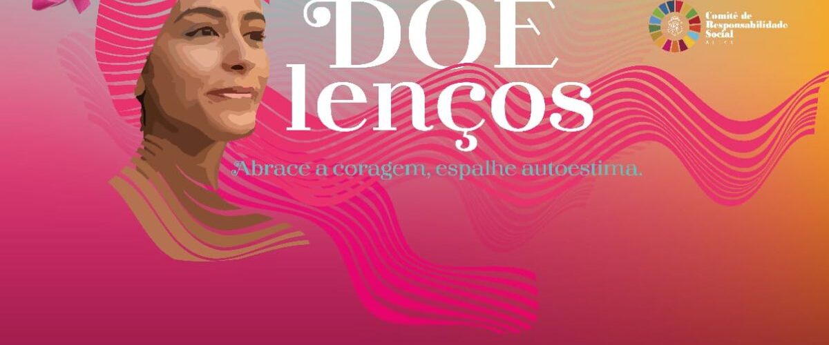 Solidariedade: Alece lança campanha “Doe Lenços” para apoiar mulheres em tratamento contra o câncer